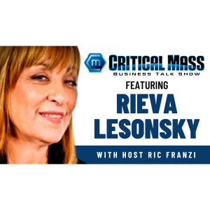 Critical Mass Business Talk Show: Ric Franzi Interviews Rieva Lesonsky, Founder & CEO of GrowBiz Media / SmallBusinessCurrents.com (Episode 1458)