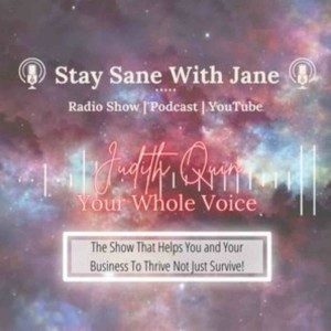 Stay Sane With Jane - Episode #3 with Judith Quin Your Whole Voice
