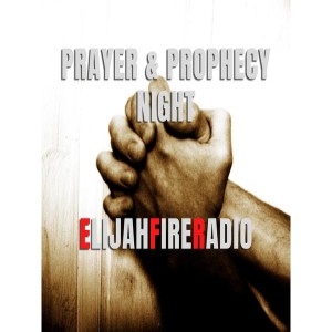 Prayer & Prophecy Night - Tuesday August 9, 2022