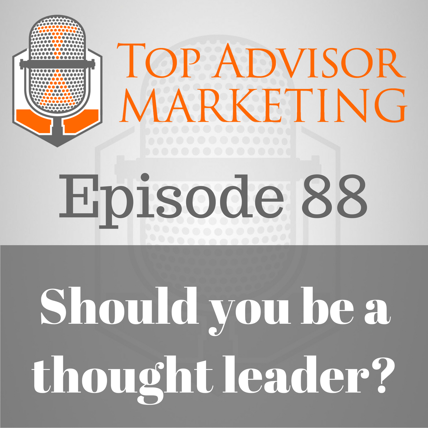 Episode 88 - Should You Be a Thought Leader?