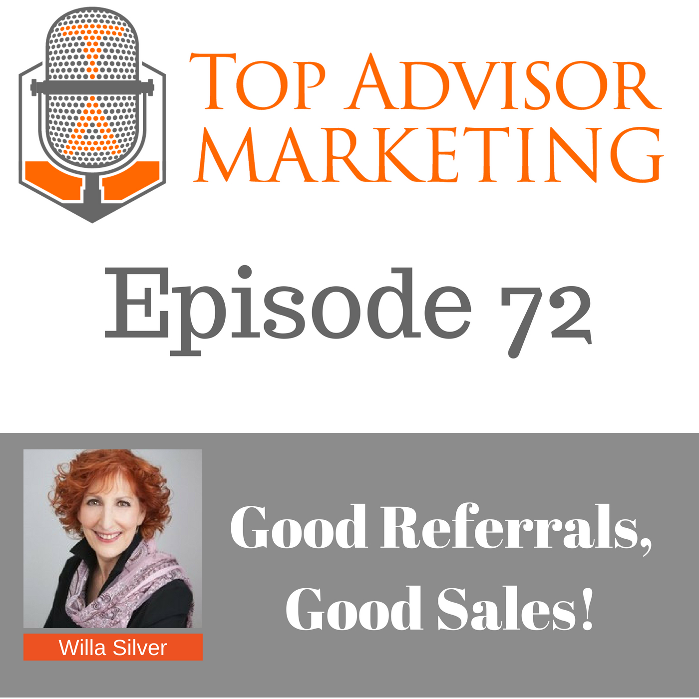 Episode 72 - Willa Silver - Good Referrals, Good Sales!