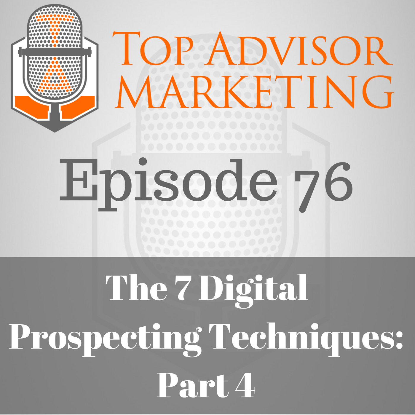 Episode 76 - The 7 Digital Prospecting Techniques: Part 4