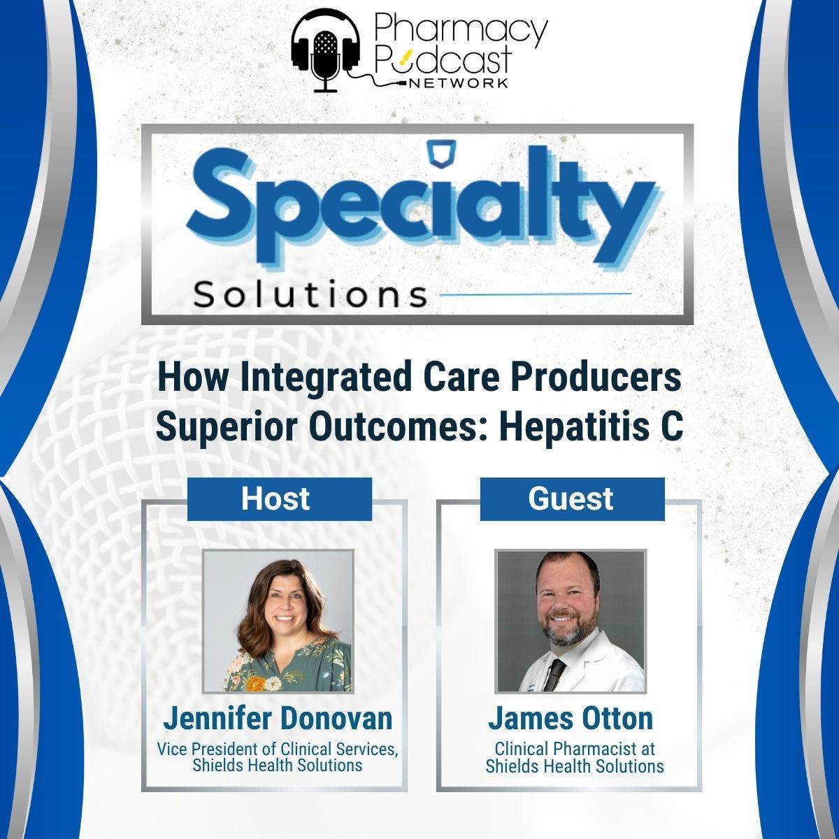 How Integrated Care Producers Superior Outcomes: Hepatitis C | Specialty Solutions; A Podcast on Improving Clinical Outcomes
