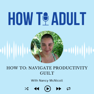 How To: Navigate Productivity Guilt