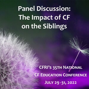 Panel Discussion: The Impact of CF on the Siblings (Audio)