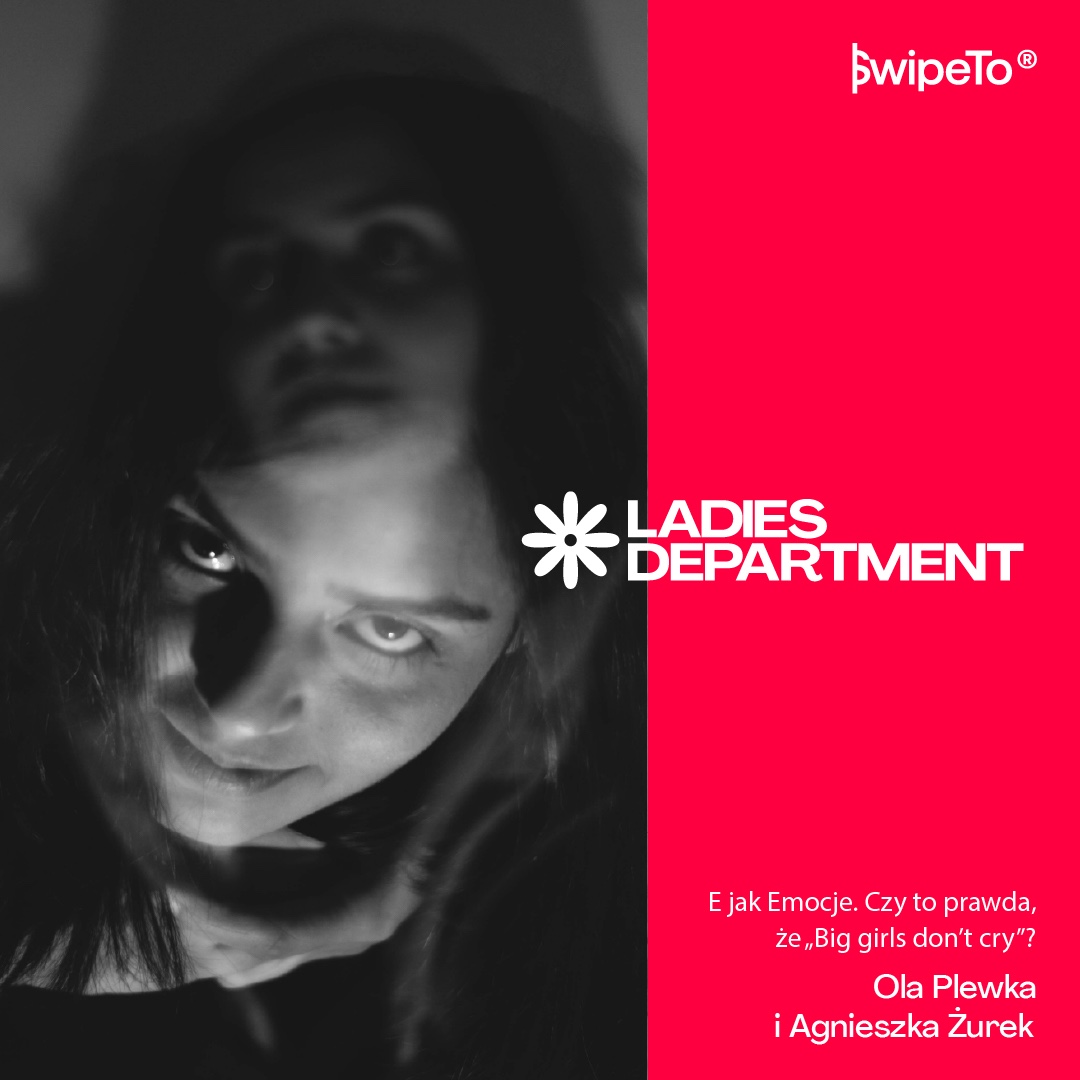 Ladies Department — E jak Emocje. Czy to prawda, że „Big girls don’t cry”? Ladies Department — E jak Emocje. Czy to prawda, że „Big girls don’t cry”?