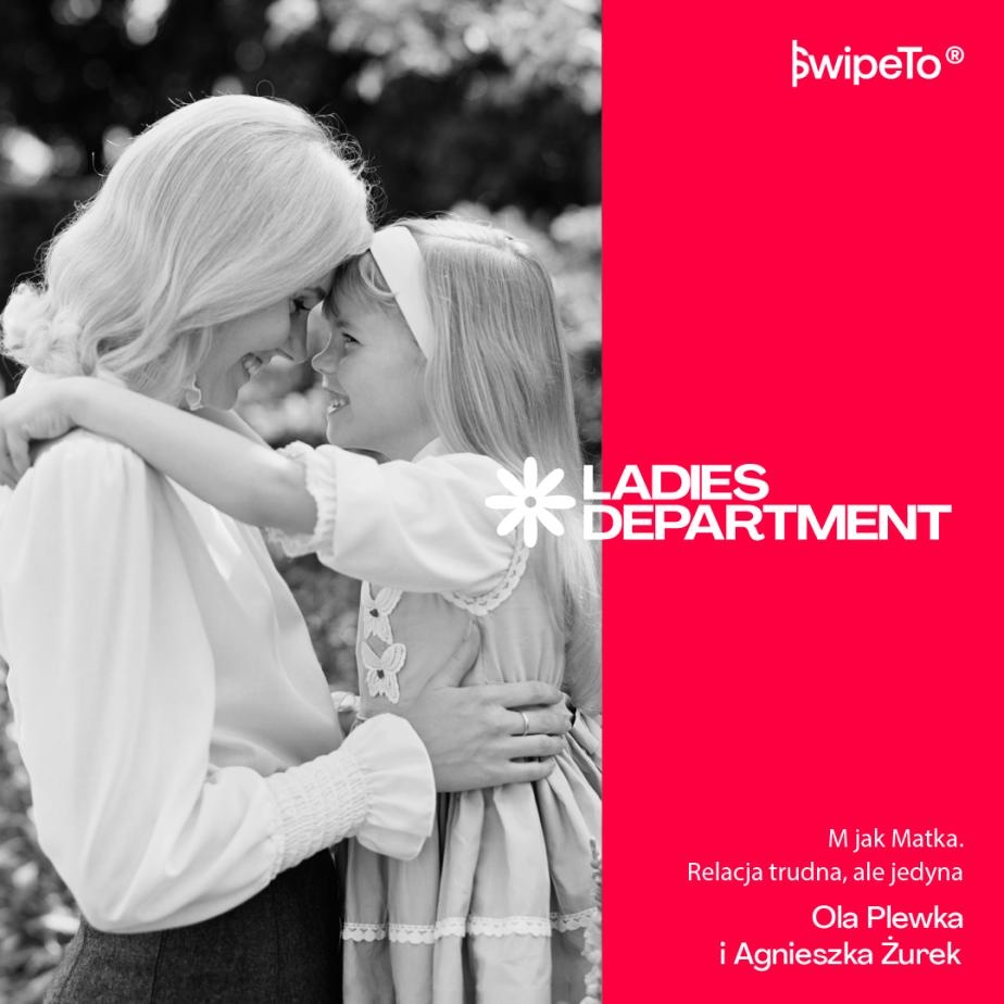 Ladies Department – M jak Matka. Relacja trudna, ale jedyna Ladies Department – M jak Matka. Relacja trudna, ale jedyna