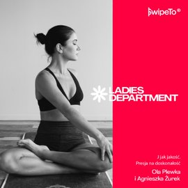 Ladies Department — J jak jakość. Presja na doskonałość Ladies Department — J jak jakość. Presja na doskonałość