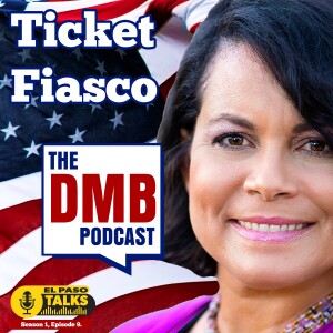 El Paso Talks Season 1: Episode 9: The DMB Podcast: Ticket Fiasco