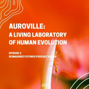 Episode 2: Auroville