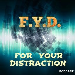 For Your Distraction- The Irrational World of FYD