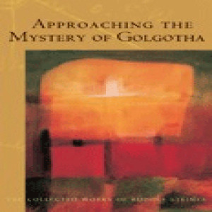 152 Episode 9: Lecture 9: Progress in the Knowledge of Christ: The Fifth Gospel by Rudolf Steiner