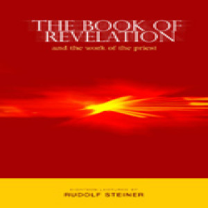 346 Episode 6: Lecture 6: The Book of Revelation and the Work of the Priest CW 346 (Dornach, 10 September 1924) by Rudolf Steiner