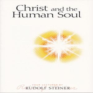 155 Episode 4: Lecture 4: Christ and the Human Soul [End of Book] by Rudolf Steiner