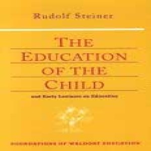 34 Episode 1: Education of the Child Essay by Rudolf Steiner