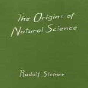 326 Episode 5: Lecture 4: The Origins of Natural Science by Rudolf Steiner