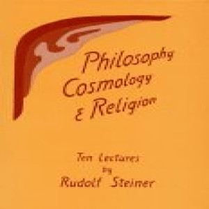 215 Episode 10: Lecture 10: Philosophy Cosmology and Religion: The Experience of the Soul’s Will Nature [End of Book] by Rudolf Steiner