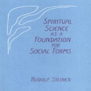 199 Episode 6: Lecture 6: Spiritual Science as a Foundation for Social Forms:  August 20, 1920, Dornach by Rudolf Steiner