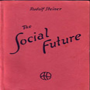 332a Episode 5: Lecture 5: The Social Future: The Co-operation of the Spiritual, Political, and Economic Departments for the Building Up of a Unified Threefold Social Organism. by Rudolf Steiner