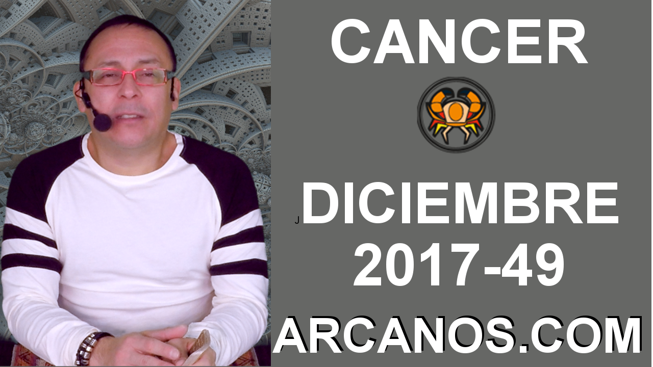 CANCER DICIEMBRE 2017-3 al 9 de Dic 2017-Amor Solteros Parejas Dinero Trabajo-ARCANOS.COM