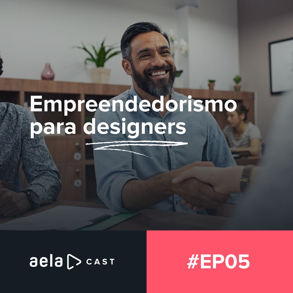 Aelacast #05 - Empreendedorismo para designers Aelacast #05 - Empreendedorismo para designers