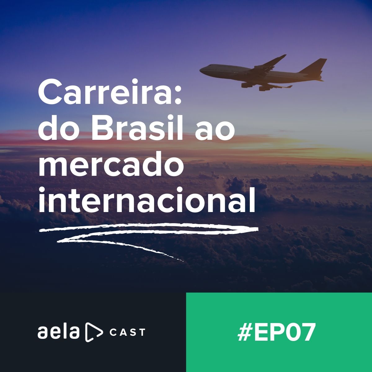 Aelacast #07 - Carreira, do Brasil ao mercado internacional Aelacast #07 - Carreira, do Brasil ao mercado internacional