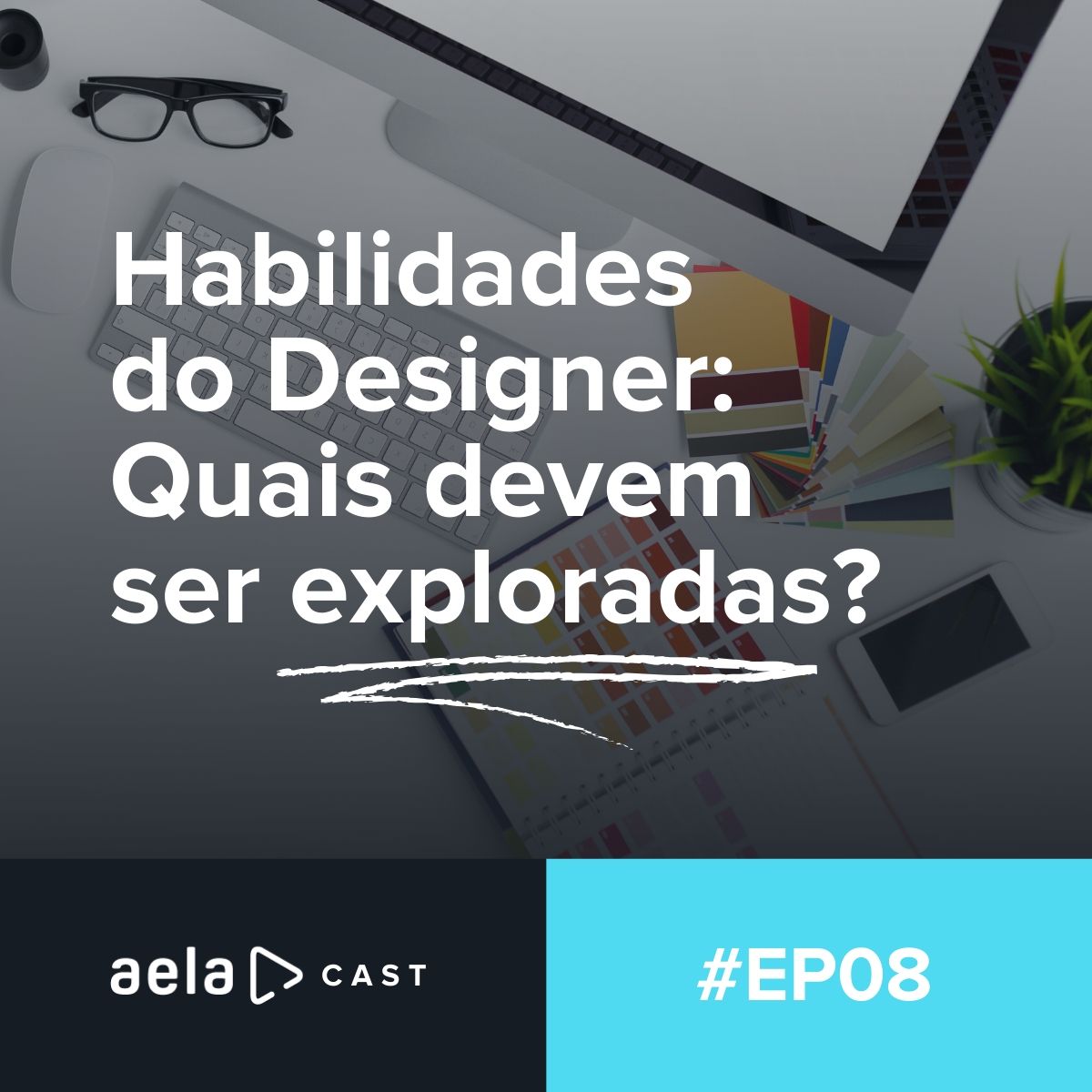 Aelacast #08 - Habilidades do Designer: Quais devem ser exploradas? Aelacast #08 - Habilidades do Designer: Quais devem ser exploradas?