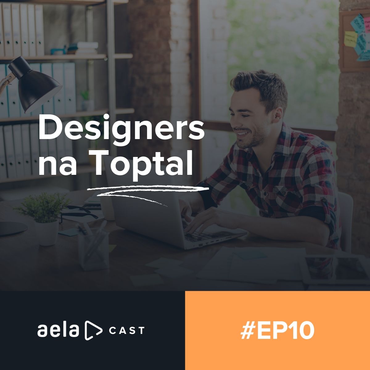 Aelacast #10 - Designers na Toptal Aelacast #10 - Designers na Toptal