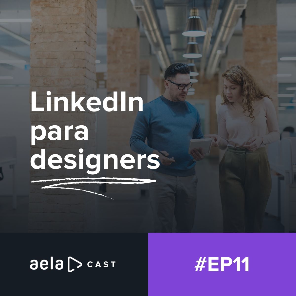 Aelacast #11 - LinkedIn para designers Aelacast #11 - LinkedIn para designers