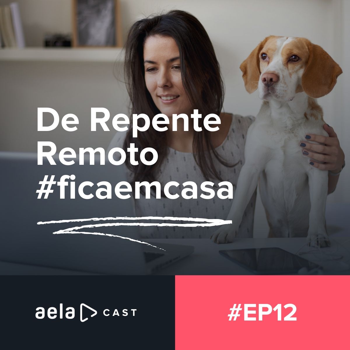 Aelacast #12 - De Repente Remoto #ficaemcasa Aelacast #12 - De Repente Remoto #ficaemcasa