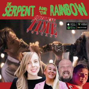 Quality Time - 229 - The Serpent and the Rainbow