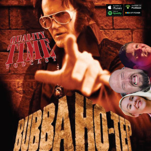 Quality Time - 222 - Bubba Ho-Tep