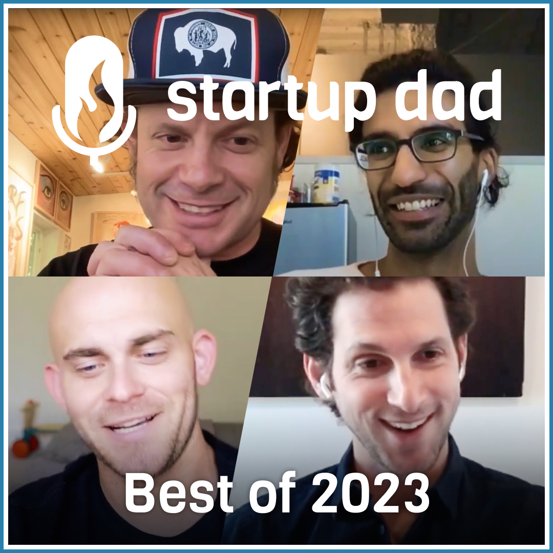 The Best of Startup Dad for 2023 (Multiple Guests)