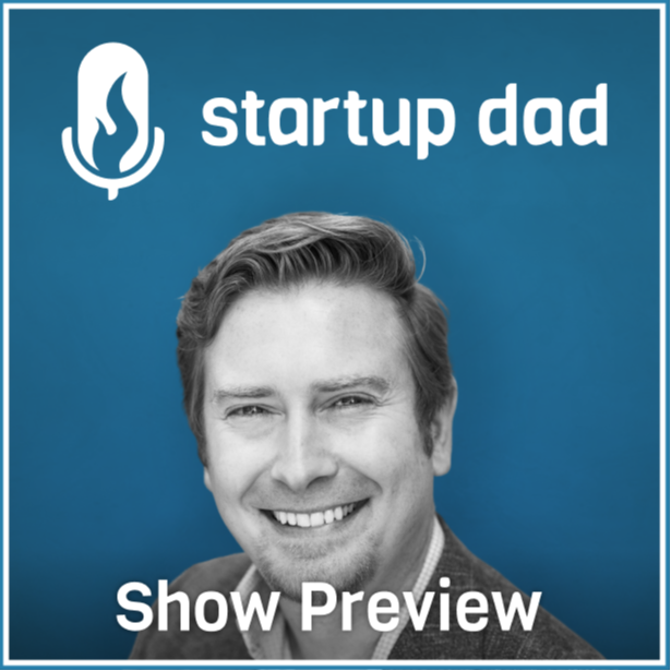 Welcome to the Startup Dad podcast!