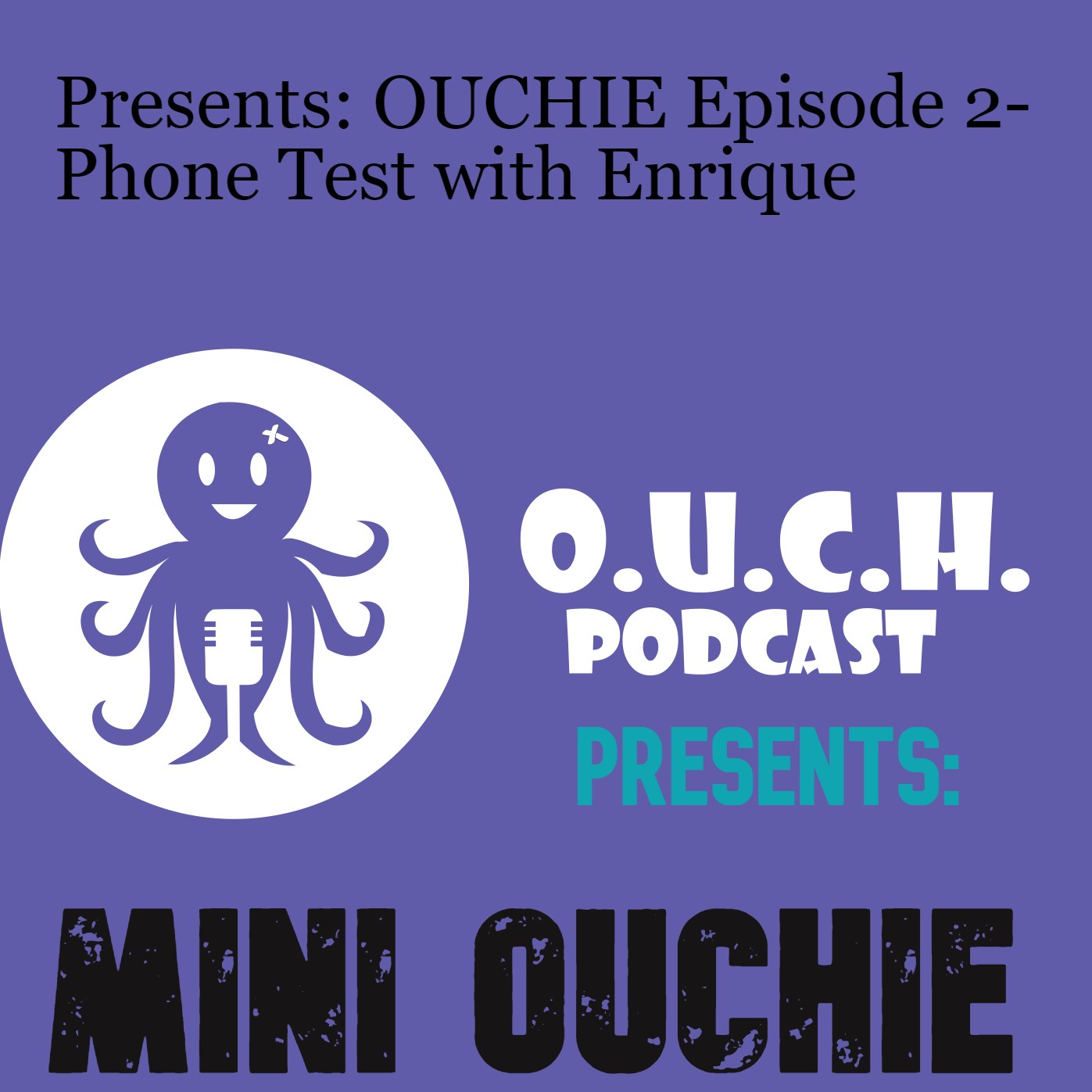 OUCHIE Minisode 2- Phone Test with Enrique OUCHIE Minisode 2- Phone Test with Enrique