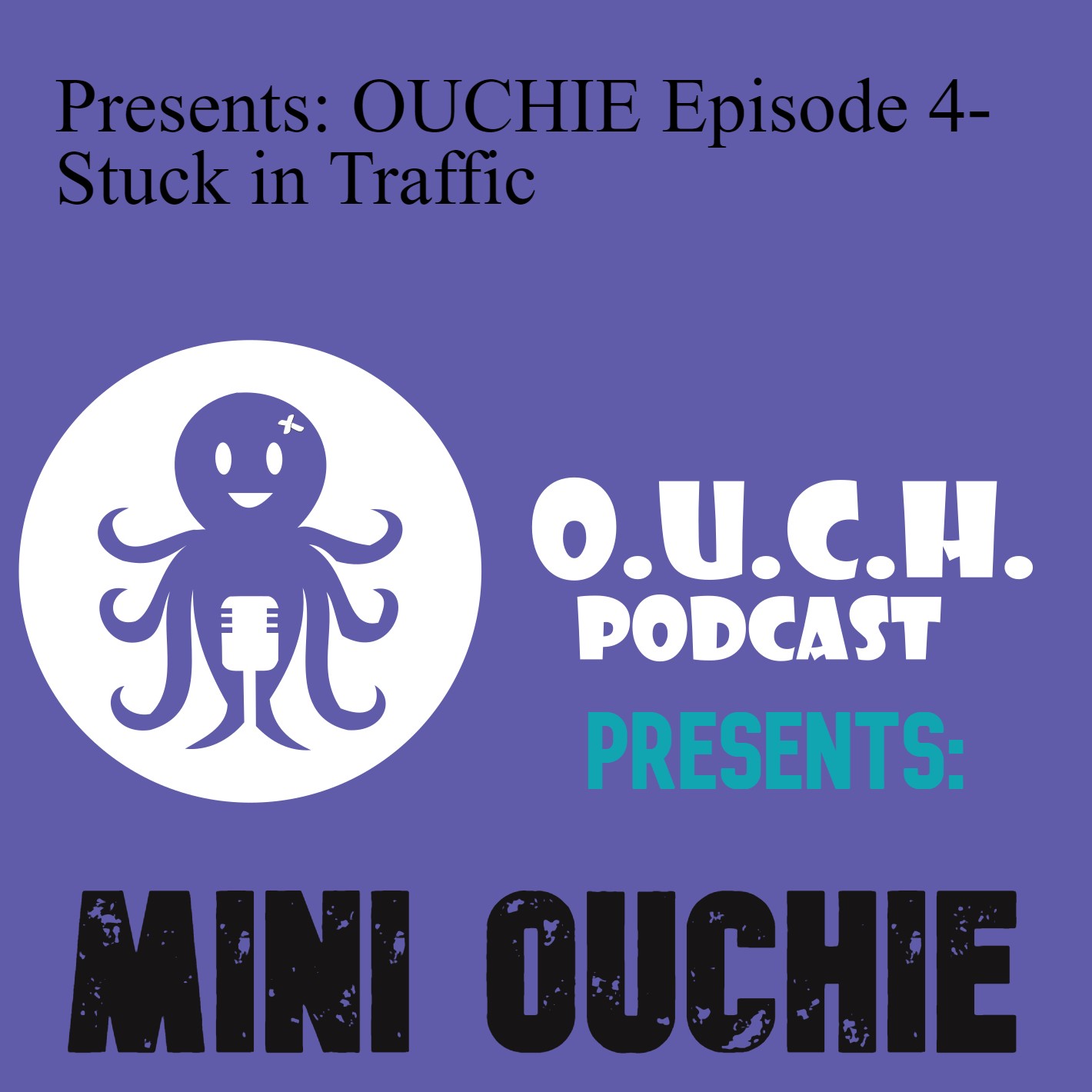 OUCHIE Minisode 4- Stuck in Traffic OUCHIE Minisode 4- Stuck in Traffic