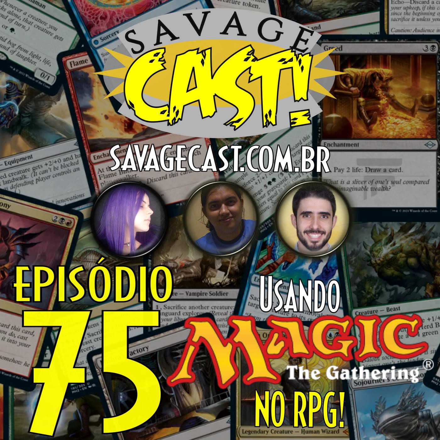 Savagecast - Episódio 75 - Usando Magic The Gathering no RPG!
