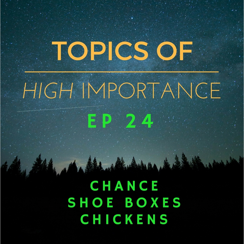 Episode 24 - Chance - Shoe boxes - Chickens