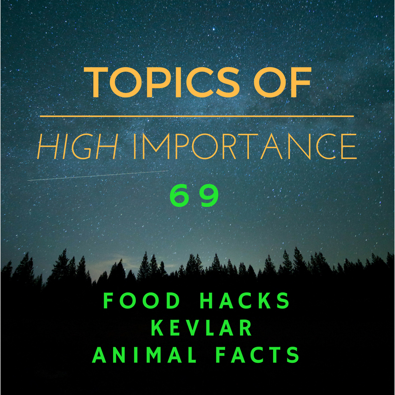 69. Food Hacks, Kevlar, Animal Facts