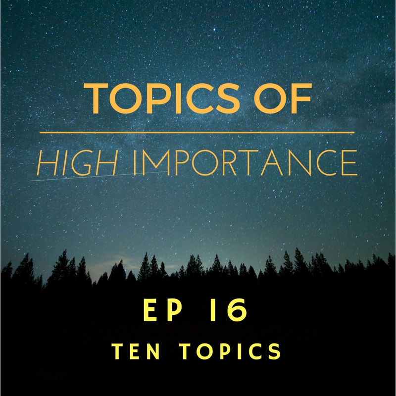 Episode 16: TEN TOPICS