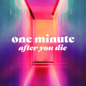 One Minute After You Die: The Magnificence of Heaven