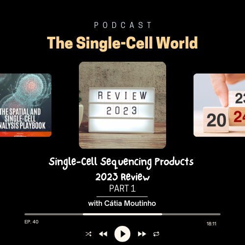 Ep. 40: Single-Cell Sequencing Products Review 2023_Part1 Ep. 40: Single-Cell Sequencing Products Review 2023_Part1