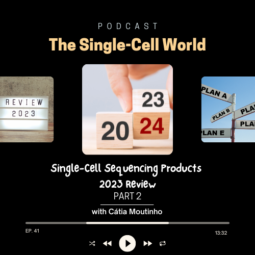 Ep.41: Single-Cell Sequencing Products  2023 Review_Part 2 Ep.41: Single-Cell Sequencing Products  2023 Review_Part 2