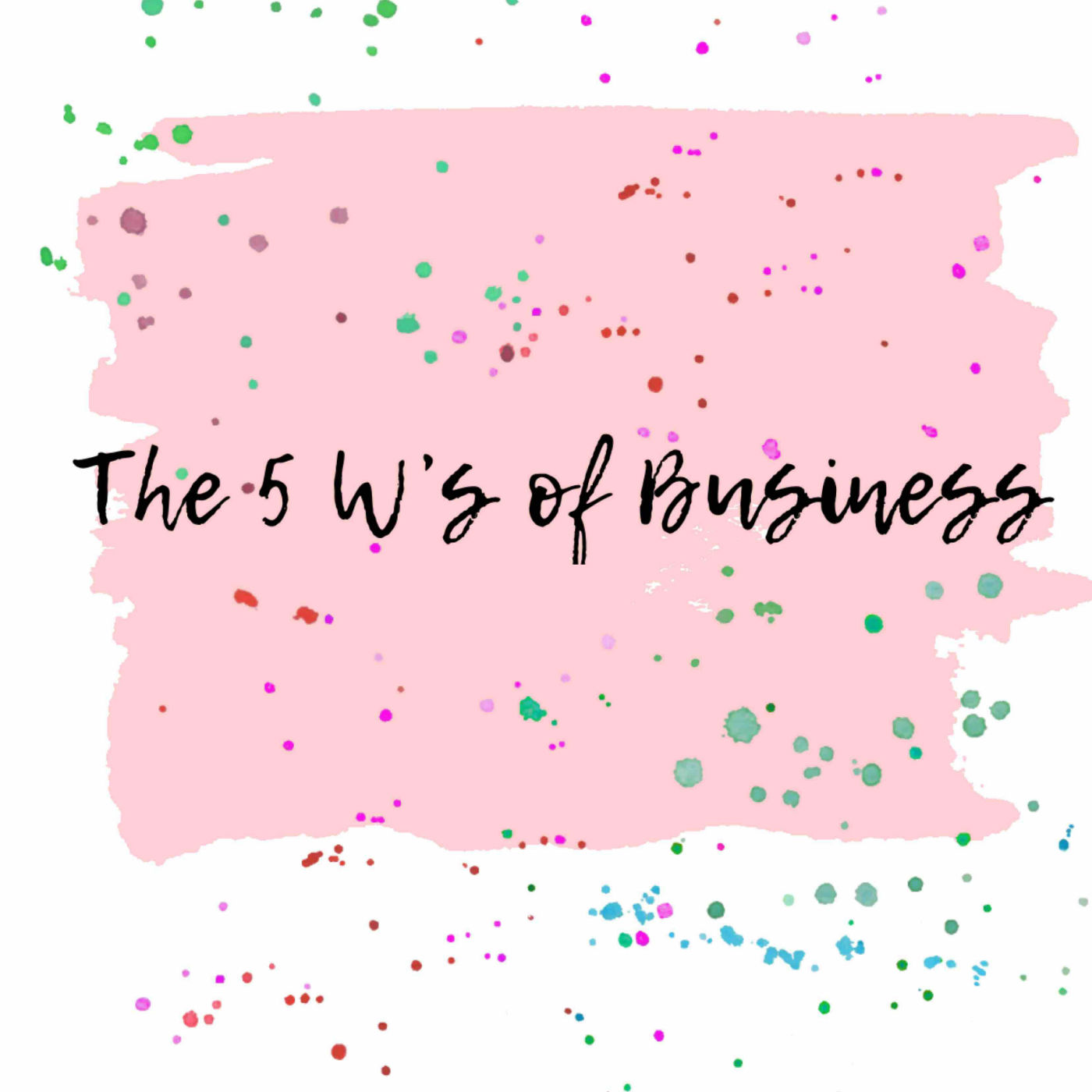 The 5 W's of Business