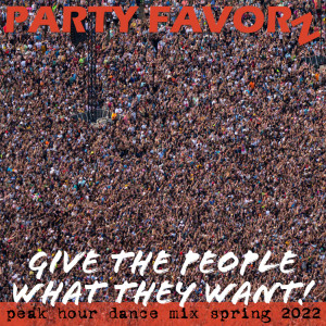 Give the People What They Want — Peak Hour Dance Mix Spring 2022