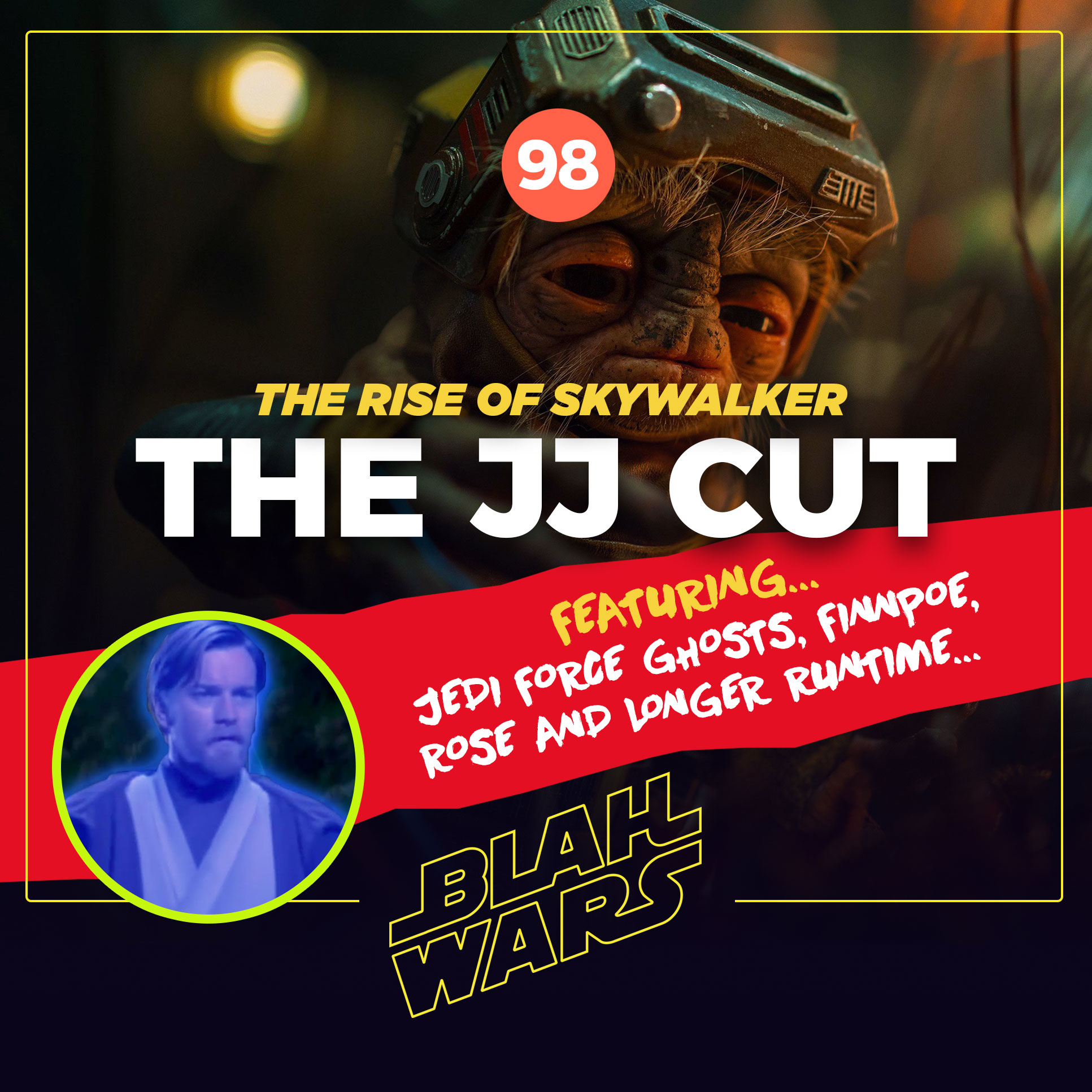 Blah Wars #98 - The Rise Of Skywalker The JJ Cut