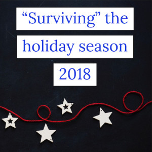 "Surviving" the holiday season 2018