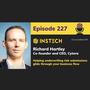 Richard Hartley: Co-founder & CEO, Cytora: Helping underwriting risk submissions glide through your business flow (227)