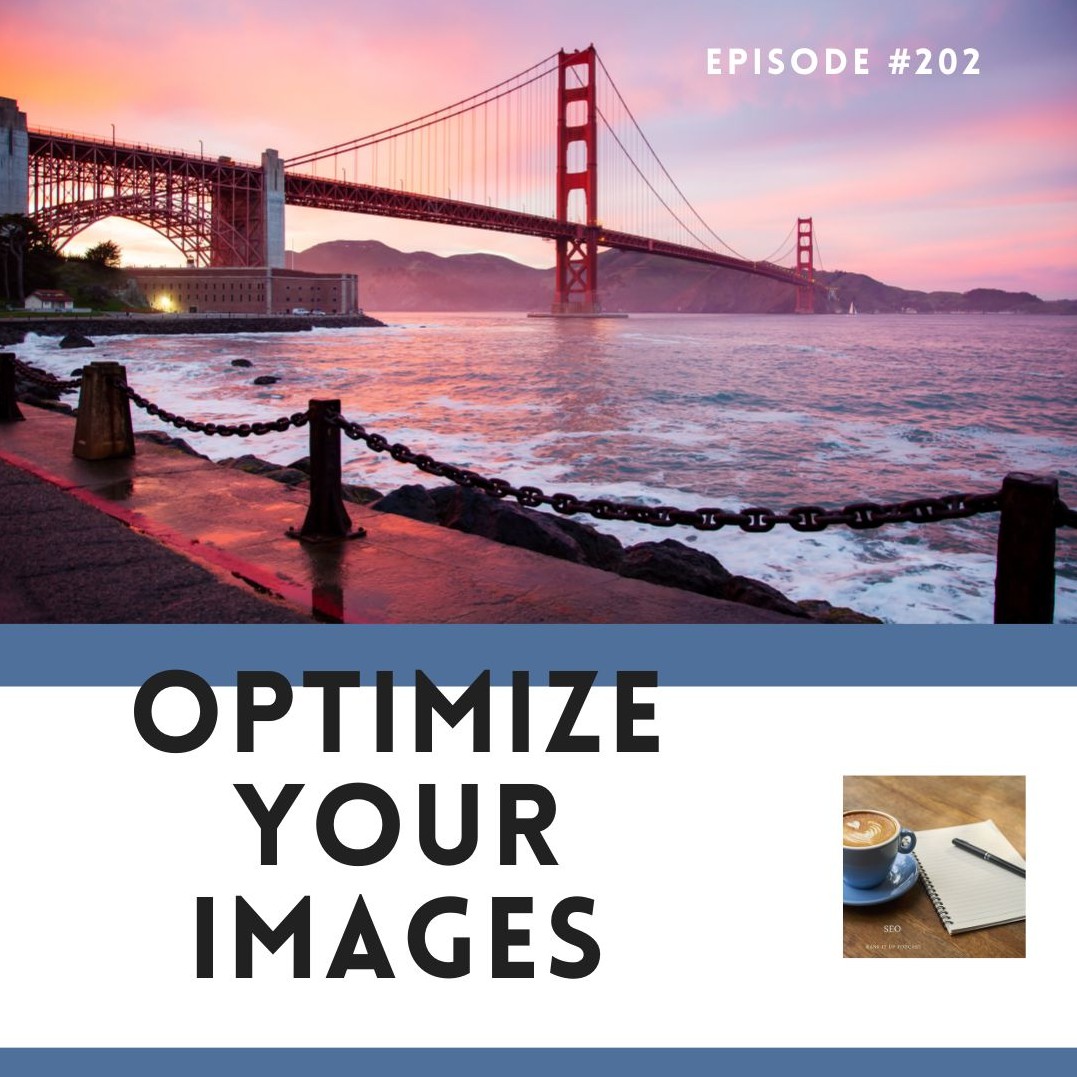 SEO Rank It Up Podcast #202 ”Easy Hacks to Optimize Your Images”