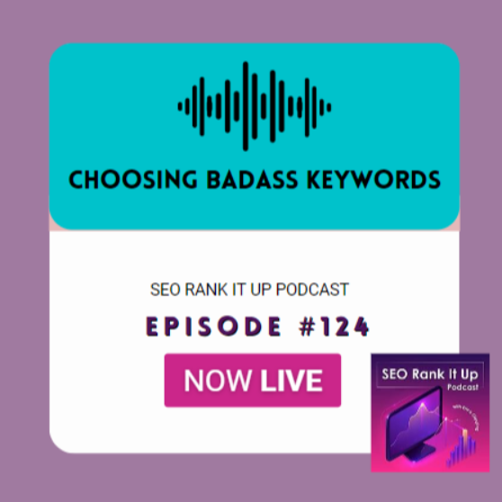 SEO Rank It Up Podcast #124 ”Choosing Badass Keywords”